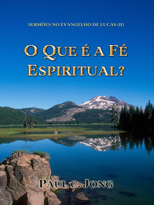 cover image of Sermões No Evangelho De Lucas (II)--O Que É a Fé Espiritual?